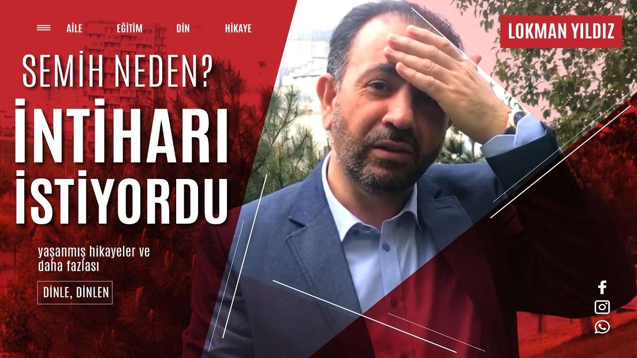Lokman Yıldız - SEMİH İNTİHAR ETMEK İSTİYORDU!