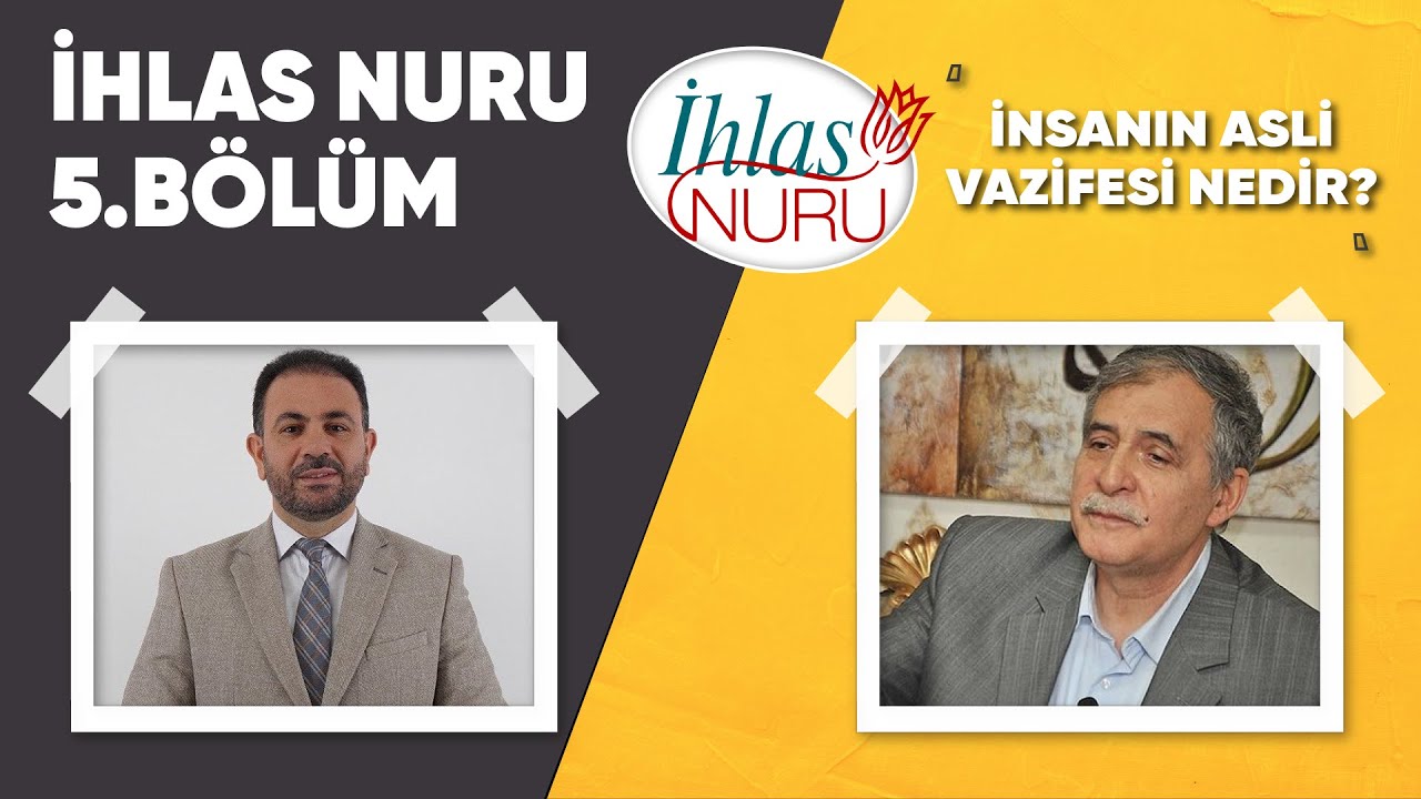 Lokman Yıldız - İHLAS NURU | 5. BÖLÜM | İNSANIN ASLİ VAZİFESİ?
